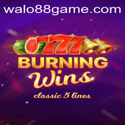 Explore the Thrills of BurningWins in WALO88